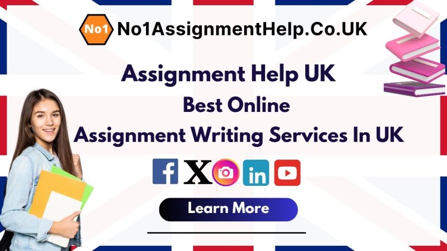 Assignment Help UK – from No1AssignmentHelp.Co.UK